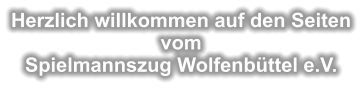 Herzlich willkommen auf den Seiten vomSpielmannszug Wolfenbüttel e.V.